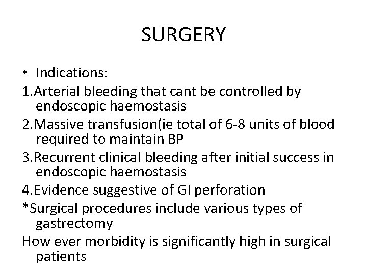 SURGERY • Indications: 1. Arterial bleeding that cant be controlled by endoscopic haemostasis 2.