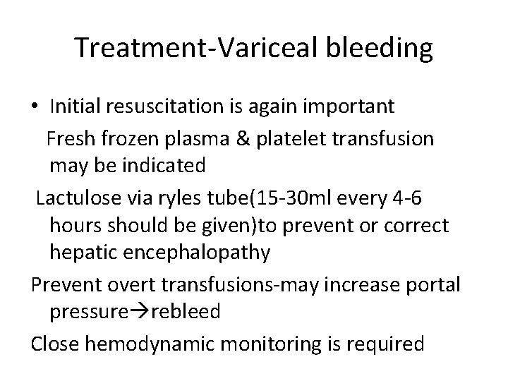 Treatment-Variceal bleeding • Initial resuscitation is again important Fresh frozen plasma & platelet transfusion