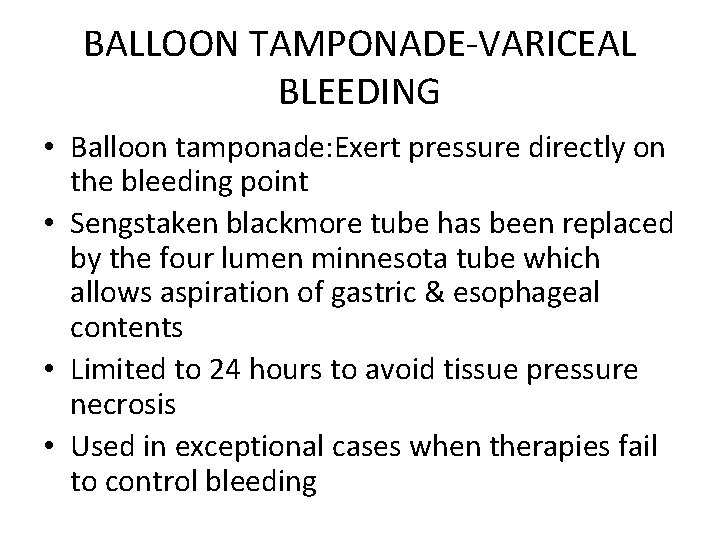 BALLOON TAMPONADE-VARICEAL BLEEDING • Balloon tamponade: Exert pressure directly on the bleeding point •