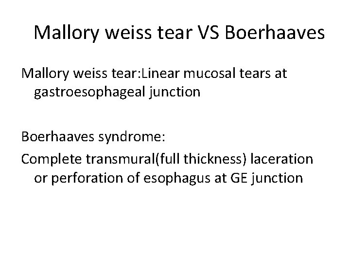 Mallory weiss tear VS Boerhaaves Mallory weiss tear: Linear mucosal tears at gastroesophageal junction