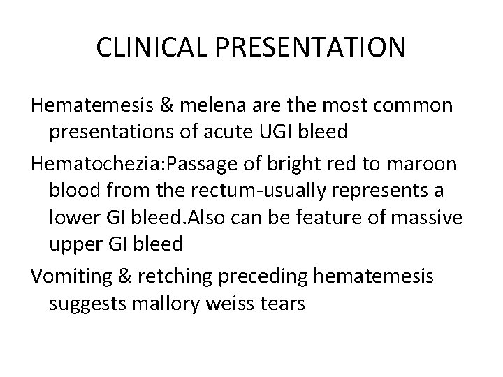 CLINICAL PRESENTATION Hematemesis & melena are the most common presentations of acute UGI bleed