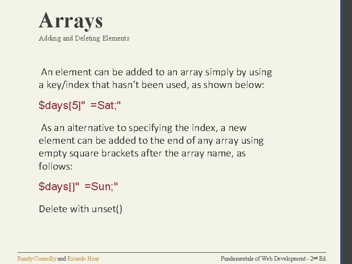 Arrays Adding and Deleting Elements An element can be added to an array simply