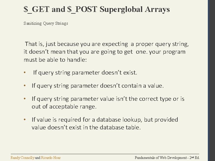 $_GET and $_POST Superglobal Arrays Sanitizing Query Strings That is, just because you are