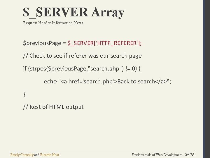 $_SERVER Array Request Header Information Keys $previous. Page = $_SERVER['HTTP_REFERER']; // Check to see