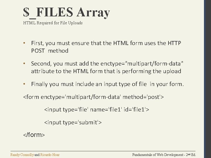 $_FILES Array HTML Required for File Uploads • First, you must ensure that the