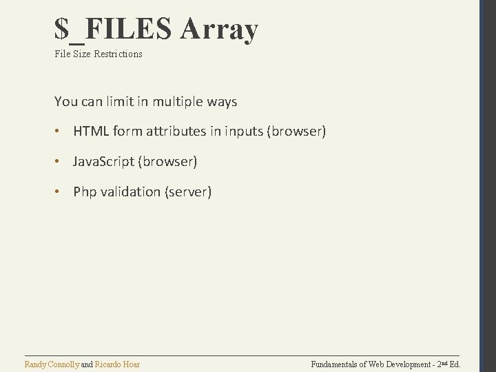 $_FILES Array File Size Restrictions You can limit in multiple ways • HTML form $_FILES Array File Size Restrictions You can limit in multiple ways • HTML form