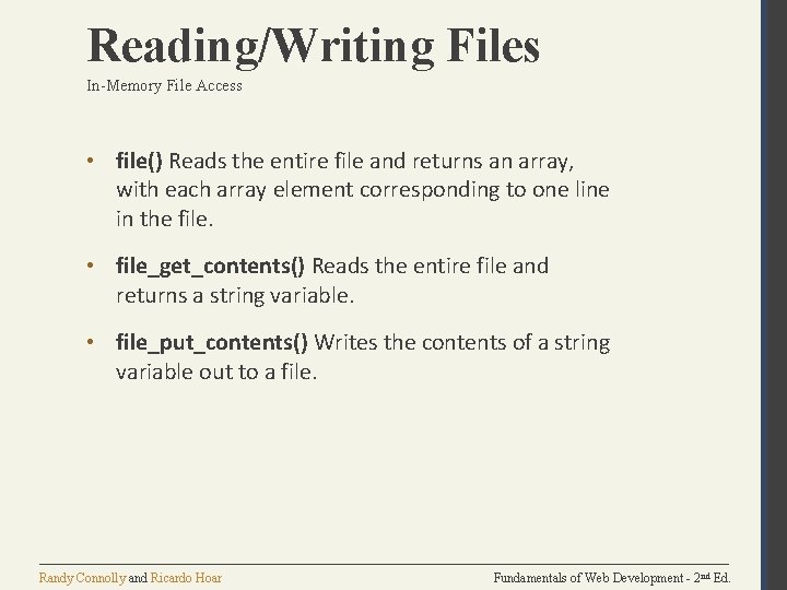 Reading/Writing Files In-Memory File Access • file() Reads the entire file and returns an