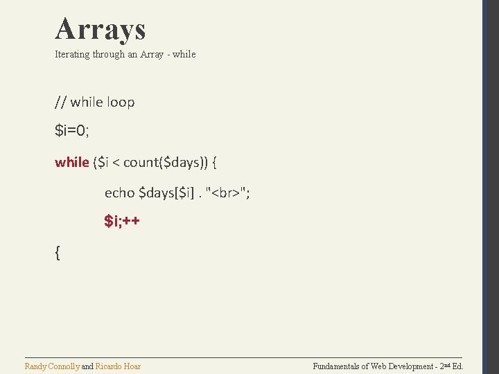 Arrays Iterating through an Array - while // while loop $i=0; while ($i < Arrays Iterating through an Array - while // while loop $i=0; while ($i <