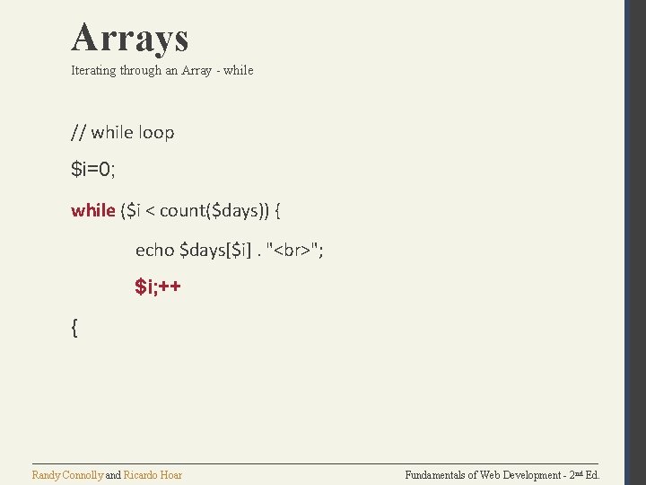 Arrays Iterating through an Array - while // while loop $i=0; while ($i <