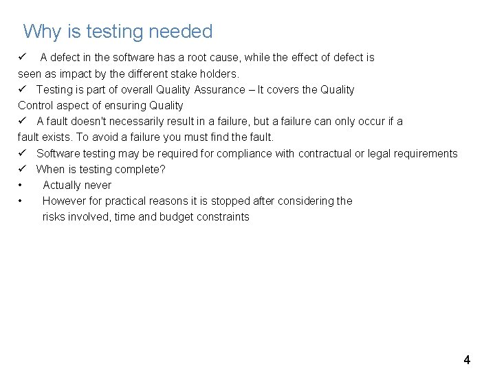 Why is testing needed ü A defect in the software has a root cause, Why is testing needed ü A defect in the software has a root cause,