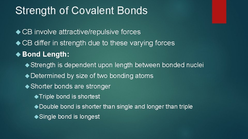 Strength of Covalent Bonds CB involve attractive/repulsive forces CB differ in strength due to Strength of Covalent Bonds CB involve attractive/repulsive forces CB differ in strength due to