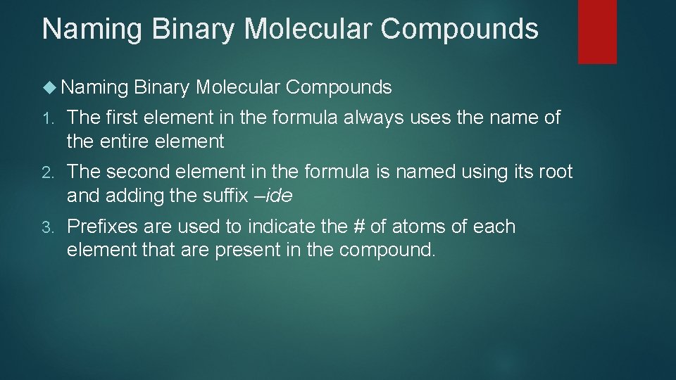 Naming Binary Molecular Compounds 1. The first element in the formula always uses the Naming Binary Molecular Compounds 1. The first element in the formula always uses the