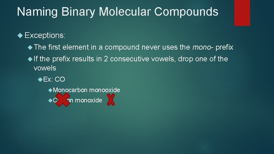 Naming Binary Molecular Compounds Exceptions: The first element in a compound never uses the Naming Binary Molecular Compounds Exceptions: The first element in a compound never uses the