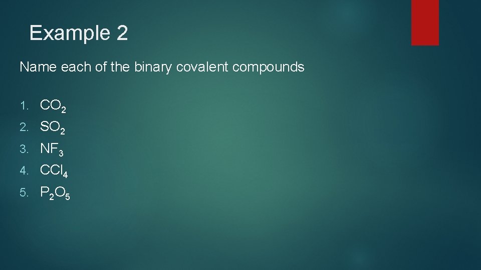 Example 2 Name each of the binary covalent compounds 1. CO 2 2. SO Example 2 Name each of the binary covalent compounds 1. CO 2 2. SO