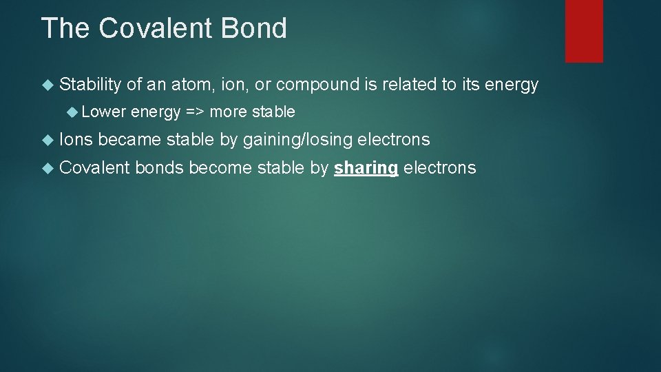 The Covalent Bond Stability of an atom, ion, or compound is related to its The Covalent Bond Stability of an atom, ion, or compound is related to its