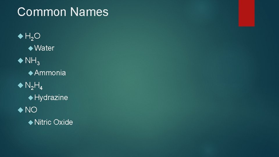 Common Names H 2 O Water NH 3 Ammonia N 2 H 4 Hydrazine Common Names H 2 O Water NH 3 Ammonia N 2 H 4 Hydrazine