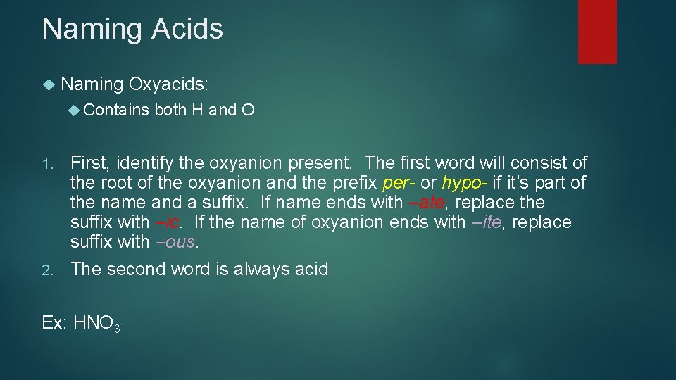 Naming Acids Naming Oxyacids: Contains both H and O First, identify the oxyanion present. Naming Acids Naming Oxyacids: Contains both H and O First, identify the oxyanion present.
