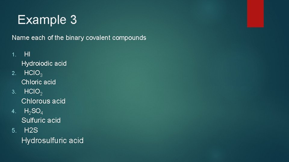 Example 3 Name each of the binary covalent compounds HI Hydroiodic acid 2. HCl. Example 3 Name each of the binary covalent compounds HI Hydroiodic acid 2. HCl.