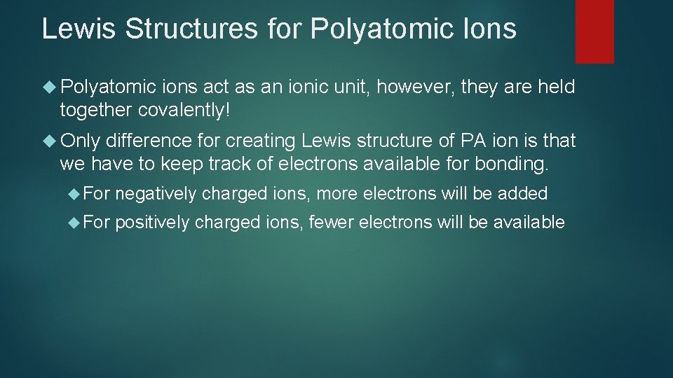 Lewis Structures for Polyatomic Ions Polyatomic ions act as an ionic unit, however, they Lewis Structures for Polyatomic Ions Polyatomic ions act as an ionic unit, however, they