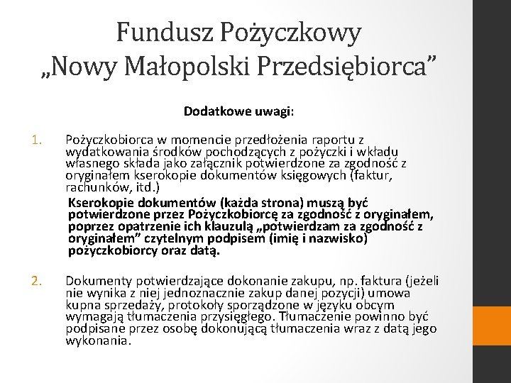 Fundusz Pożyczkowy „Nowy Małopolski Przedsiębiorca” Dodatkowe uwagi: 1. Pożyczkobiorca w momencie przedłożenia raportu z