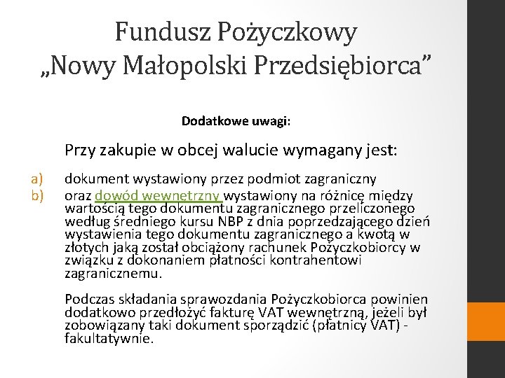 Fundusz Pożyczkowy „Nowy Małopolski Przedsiębiorca” Dodatkowe uwagi: Przy zakupie w obcej walucie wymagany jest: