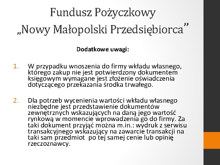 Fundusz Pożyczkowy „Nowy Małopolski Przedsiębiorca” Dodatkowe uwagi: 1. W przypadku wnoszenia do firmy wkładu