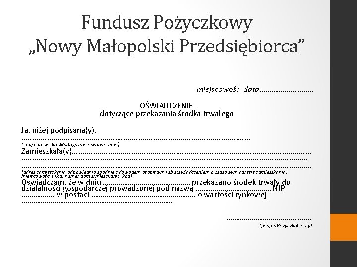 Fundusz Pożyczkowy „Nowy Małopolski Przedsiębiorca” miejscowość, data……………. OŚWIADCZENIE dotyczące przekazania środka trwałego Ja, niżej