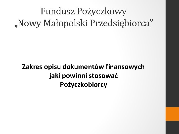 Fundusz Pożyczkowy „Nowy Małopolski Przedsiębiorca” Zakres opisu dokumentów finansowych jaki powinni stosować Pożyczkobiorcy 