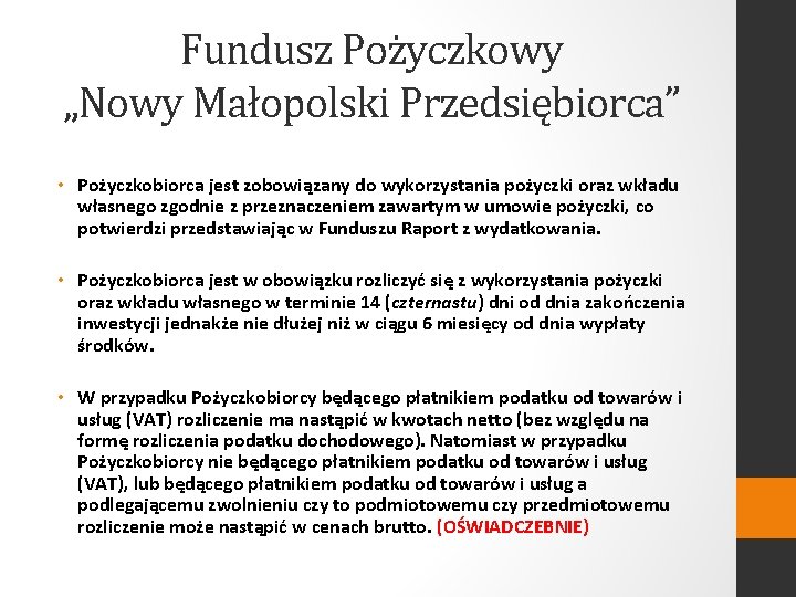 Fundusz Pożyczkowy „Nowy Małopolski Przedsiębiorca” • Pożyczkobiorca jest zobowiązany do wykorzystania pożyczki oraz wkładu