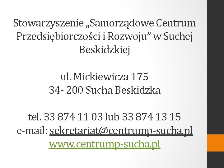 Stowarzyszenie „Samorządowe Centrum Przedsiębiorczości i Rozwoju” w Suchej Beskidzkiej ul. Mickiewicza 175 34 -
