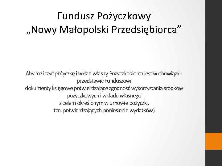 Fundusz Pożyczkowy „Nowy Małopolski Przedsiębiorca” Aby rozliczyć pożyczkę i wkład własny Pożyczkobiorca jest w