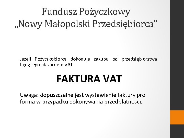 Fundusz Pożyczkowy „Nowy Małopolski Przedsiębiorca” Jeżeli Pożyczkobiorca dokonuje zakupu od przedsiębiorstwa będącego płatnikiem VAT