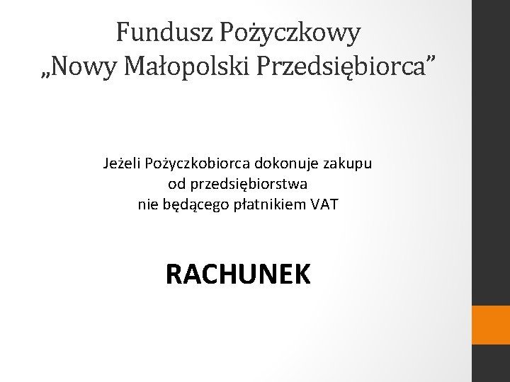 Fundusz Pożyczkowy „Nowy Małopolski Przedsiębiorca” Jeżeli Pożyczkobiorca dokonuje zakupu od przedsiębiorstwa nie będącego płatnikiem