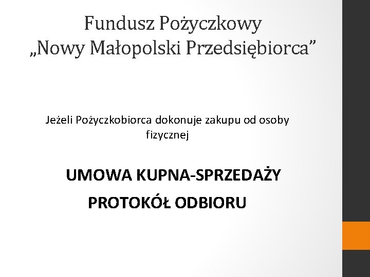 Fundusz Pożyczkowy „Nowy Małopolski Przedsiębiorca” Jeżeli Pożyczkobiorca dokonuje zakupu od osoby fizycznej UMOWA KUPNA-SPRZEDAŻY