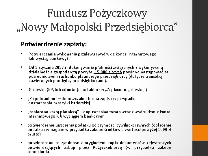 Fundusz Pożyczkowy „Nowy Małopolski Przedsiębiorca” Potwierdzenie zapłaty: • Potwierdzenie wykonania przelewu (wydruk z konta