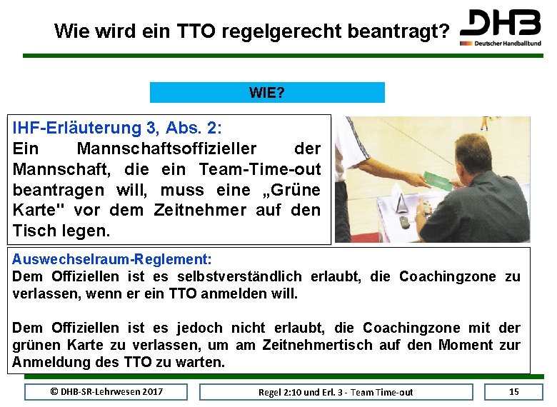 Wie wird ein TTO regelgerecht beantragt? WIE? IHF-Erläuterung 3, Abs. 2: TTO tritt Zur