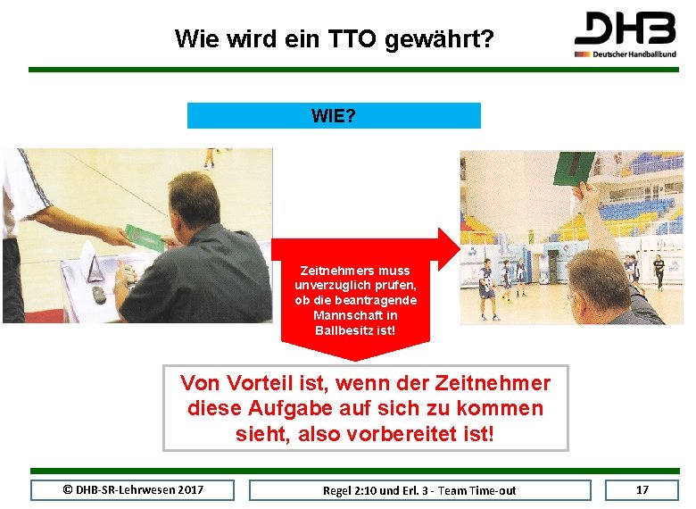 Wie wird ein TTO gewährt? WIE? Zeitnehmers muss unverzüglich prüfen, ob die beantragende Mannschaft