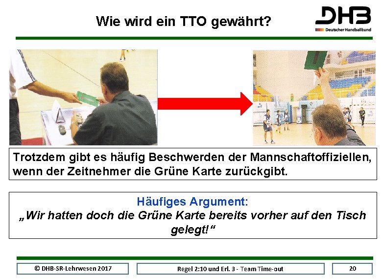 Wie wird ein TTO gewährt? Trotzdem gibt es häufig Beschwerden der Mannschaftoffiziellen, wenn der