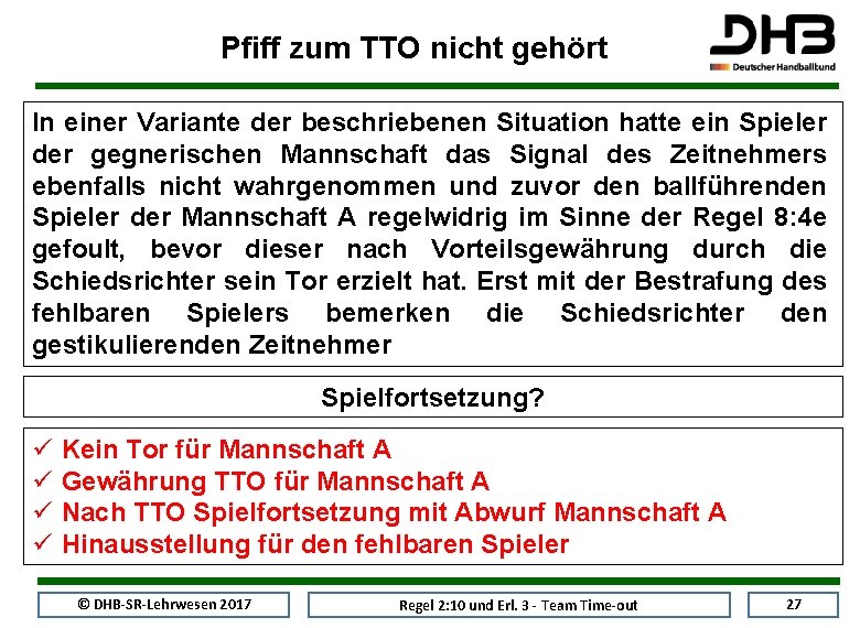 Pfiff zum TTO nicht gehört In einer Variante der beschriebenen Situation hatte ein Spieler