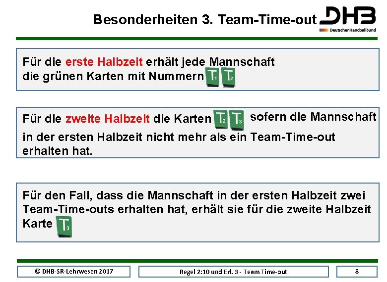 Besonderheiten 3. Team-Time-out Für die erste Halbzeit erhält jede Mannschaft die grünen Karten mit