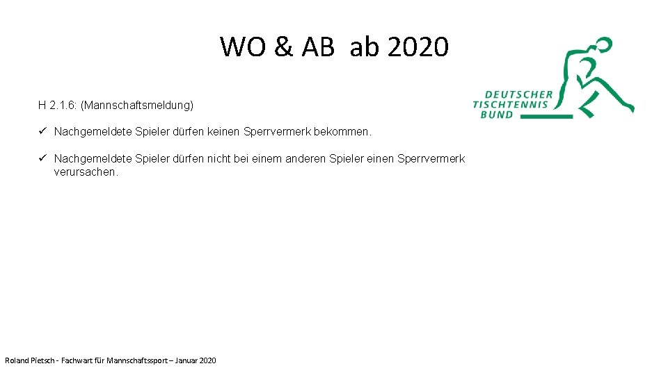 WO & AB ab 2020 H 2. 1. 6: (Mannschaftsmeldung) ü Nachgemeldete Spieler dürfen