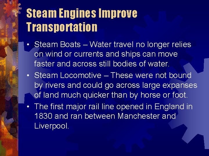 Steam Engines Improve Transportation • Steam Boats – Water travel no longer relies on
