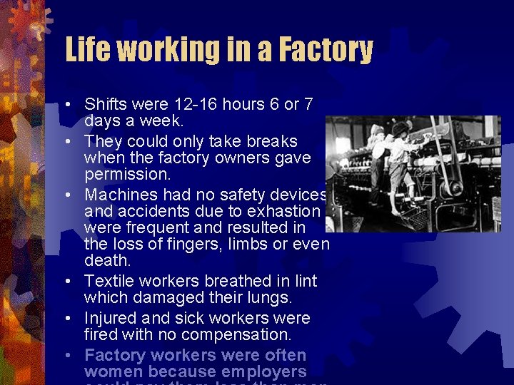 Life working in a Factory • Shifts were 12 -16 hours 6 or 7