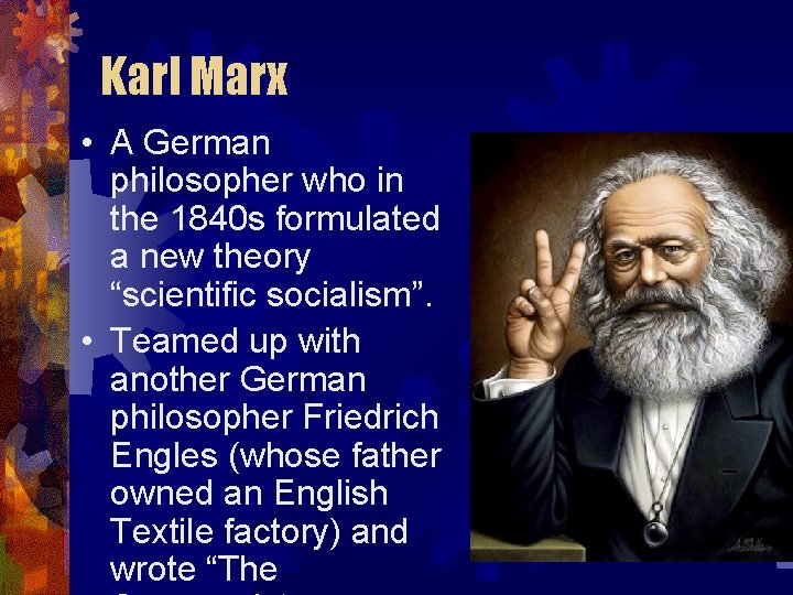 Karl Marx • A German philosopher who in the 1840 s formulated a new