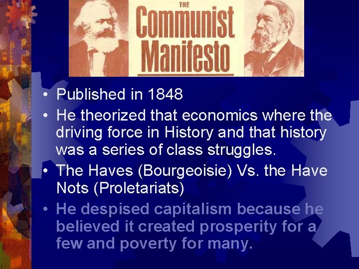  • Published in 1848 • He theorized that economics where the driving force