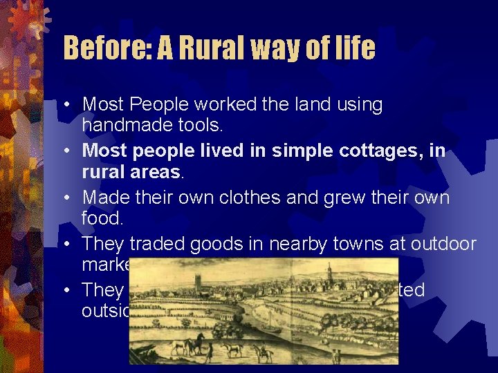 Before: A Rural way of life • Most People worked the land using handmade