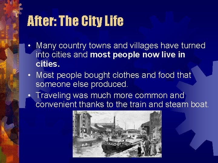 After: The City Life • Many country towns and villages have turned into cities