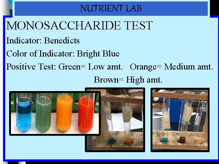 NUTRIENT LAB MONOSACCHARIDE TEST Indicator: Benedicts Color of Indicator: Bright Blue Positive Test: Green=