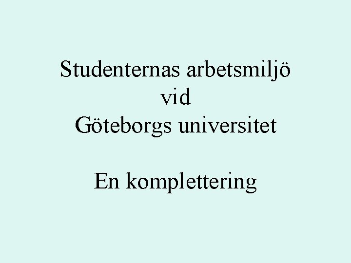Studenternas arbetsmiljö vid Göteborgs universitet En komplettering 