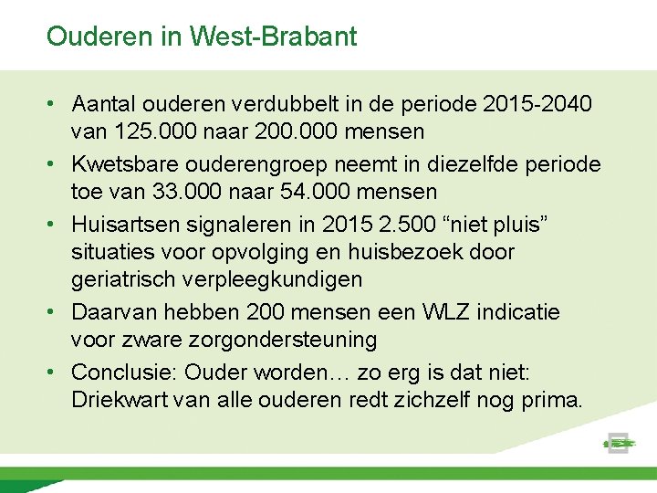 Ouderen in West-Brabant • Aantal ouderen verdubbelt in de periode 2015 -2040 van 125.
